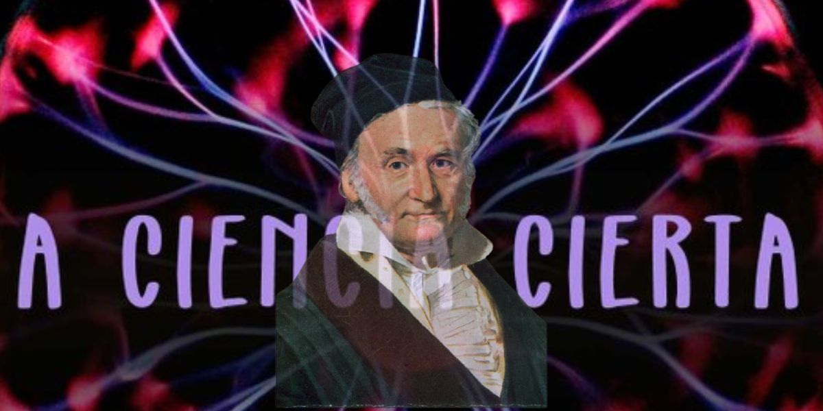 «Carl Friedrich Gauss: El Príncipe de las Matemáticas» en A Ciencia Cierta